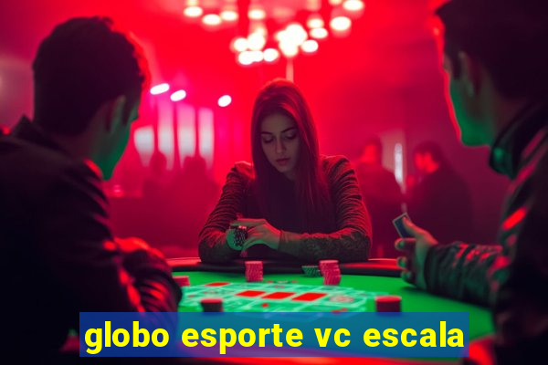 globo esporte vc escala